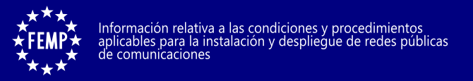 Información relativa a las condiciones y procedimientos aplicables para la instalación y despliegue de redes públicas de comunicaciones